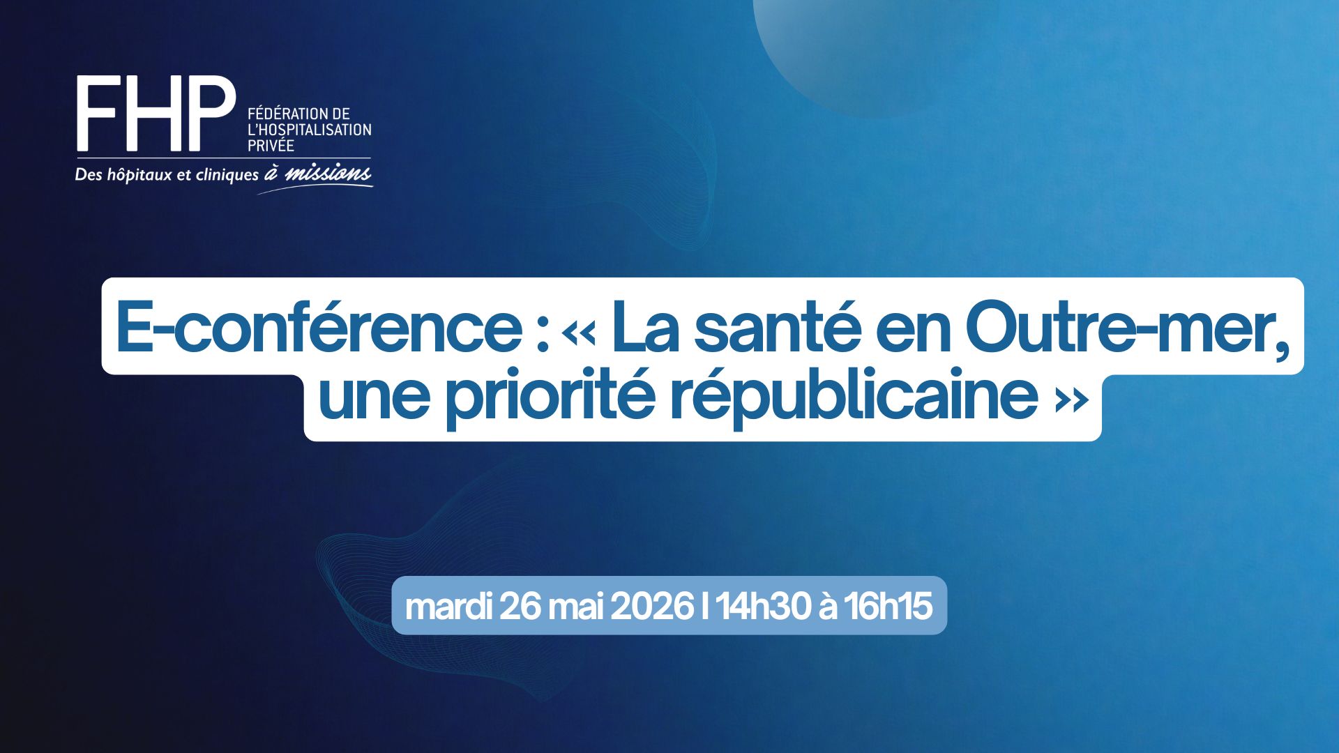 Banner announcing an e-conference: 'La santé en Outre-mer, une priorité républicaine' by FHP, with date mardi 26 mai 2026.
